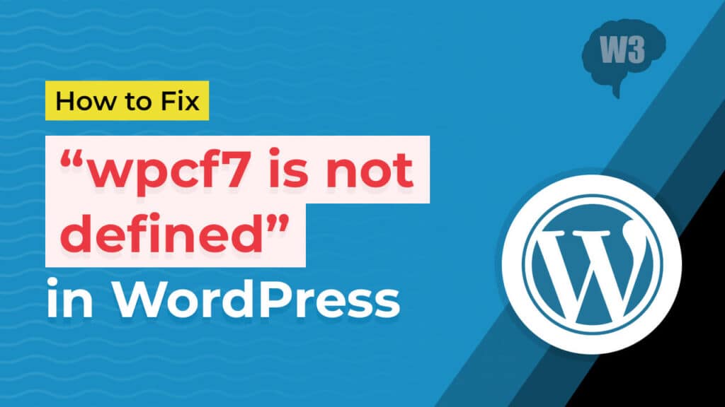 how-to-fix-wpcf7-is-not-defined-error-in-contact-form-7-wordpress