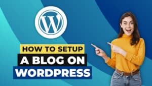 How to Setup a WordPress Blog in 2023