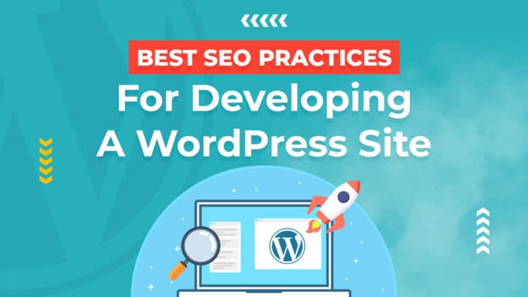 Best SEO Practices For Developing Your WordPress Site
