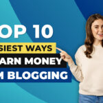 Earn Money By Blogging 10 Easiest Ways