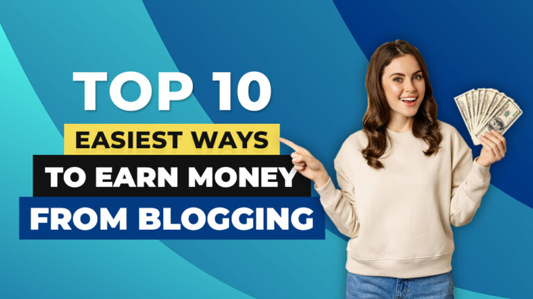 Earn Money By Blogging 10 Easiest Ways