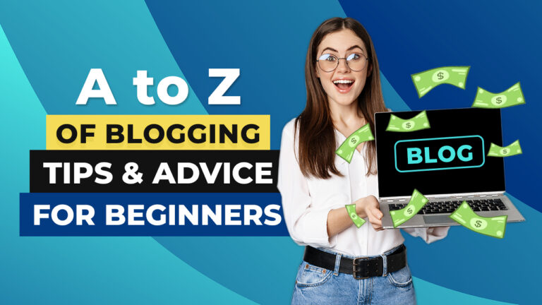 A to Z Of Blogging Tips & Advice For Beginners