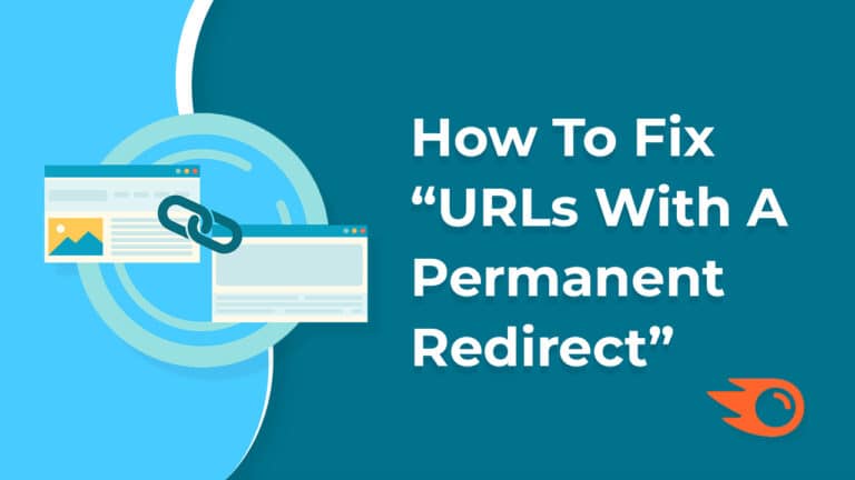 How To Fix “URLs With A Permanent Redirect” Error In Semrush Audit Tool